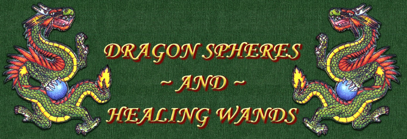 Dragon Spheres and Healing Wands